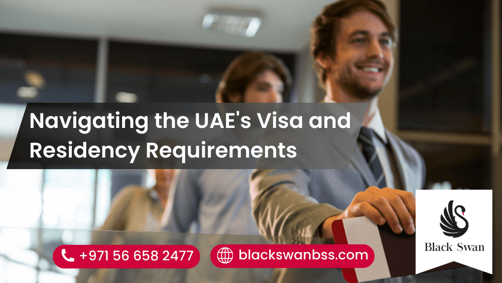 Navigating the UAE's Visa and Residency Requirements