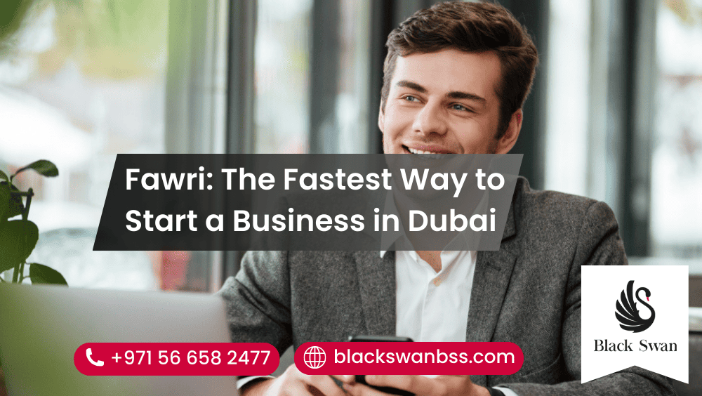 Fawri: The Fastest Way to Start a Business in Dubai