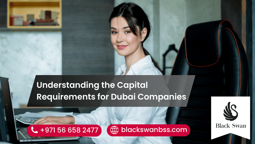 Understanding the Capital Requirements for Dubai Companies