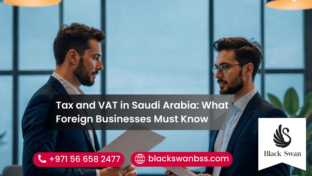 Tax and VAT in Saudi Arabia: What Foreign Businesses Must Know